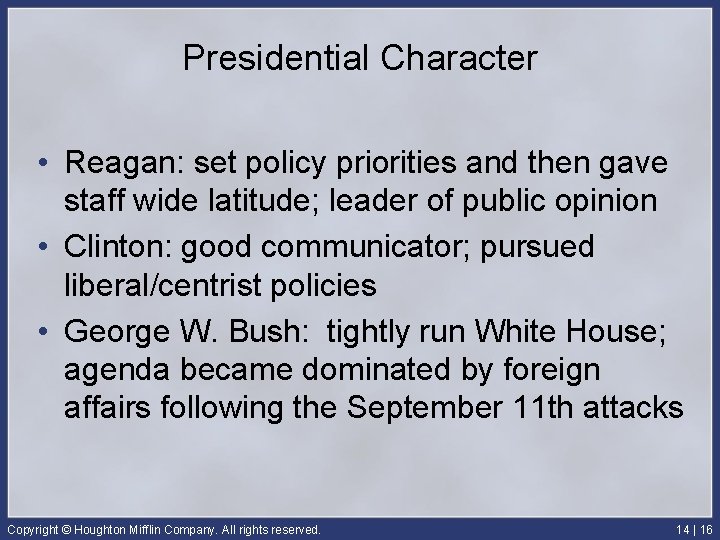 Presidential Character • Reagan: set policy priorities and then gave staff wide latitude; leader