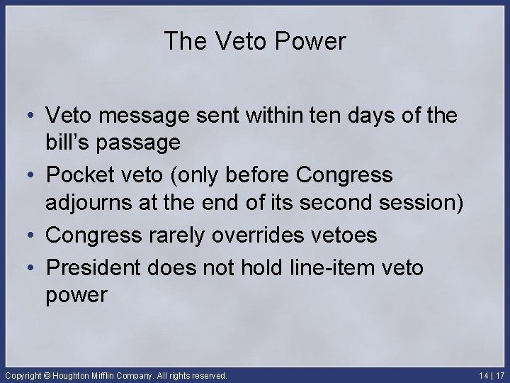 The Veto Power • Veto message sent within ten days of the bill’s passage