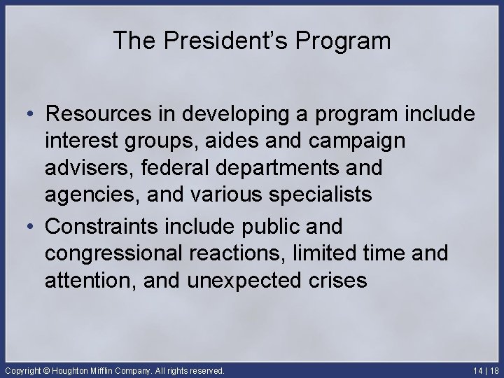 The President’s Program • Resources in developing a program include interest groups, aides and