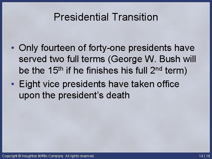 Presidential Transition • Only fourteen of forty-one presidents have served two full terms (George