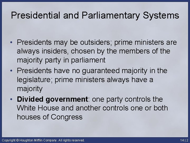 Presidential and Parliamentary Systems • Presidents may be outsiders; prime ministers are always insiders,