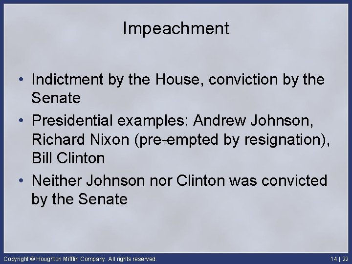 Impeachment • Indictment by the House, conviction by the Senate • Presidential examples: Andrew