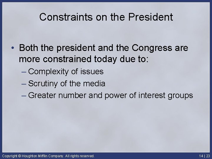 Constraints on the President • Both the president and the Congress are more constrained