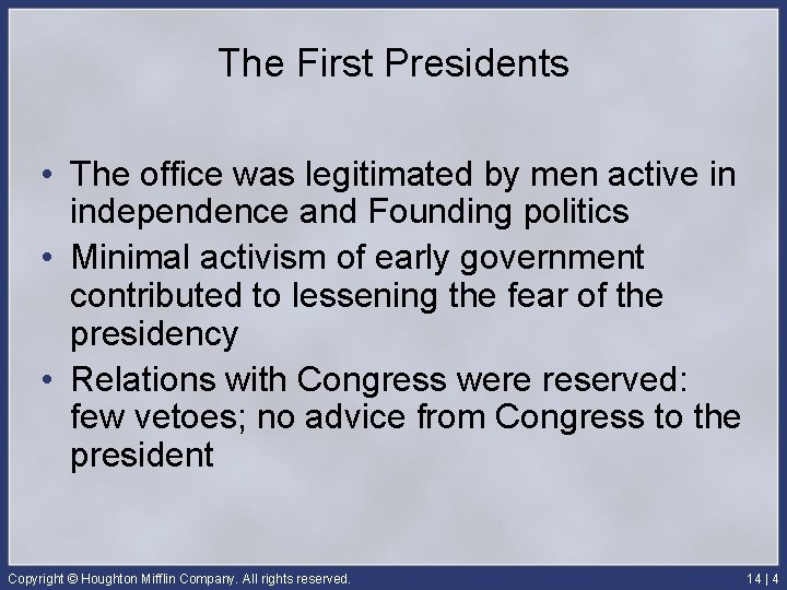 The First Presidents • The office was legitimated by men active in independence and