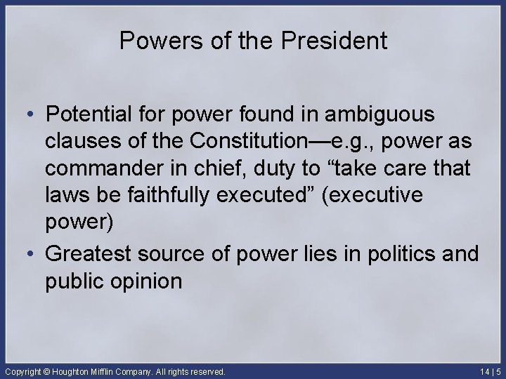 Powers of the President • Potential for power found in ambiguous clauses of the