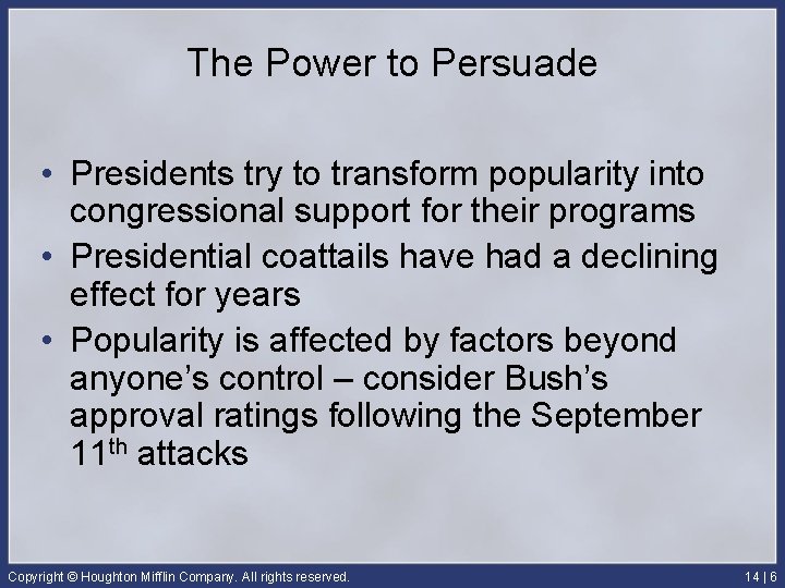 The Power to Persuade • Presidents try to transform popularity into congressional support for