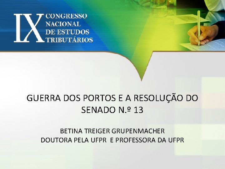 GUERRA DOS PORTOS E A RESOLUÇÃO DO SENADO N. º 13 BETINA TREIGER GRUPENMACHER