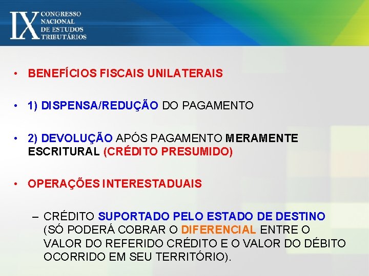  • BENEFÍCIOS FISCAIS UNILATERAIS • 1) DISPENSA/REDUÇÃO DO PAGAMENTO • 2) DEVOLUÇÃO APÓS