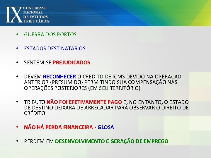  • GUERRA DOS PORTOS • ESTADOS DESTINATÁRIOS • SENTEM-SE PREJUDICADOS • DEVEM RECONHECER
