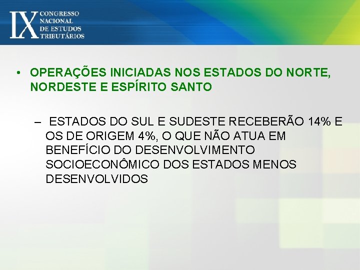  • OPERAÇÕES INICIADAS NOS ESTADOS DO NORTE, NORDESTE E ESPÍRITO SANTO – ESTADOS