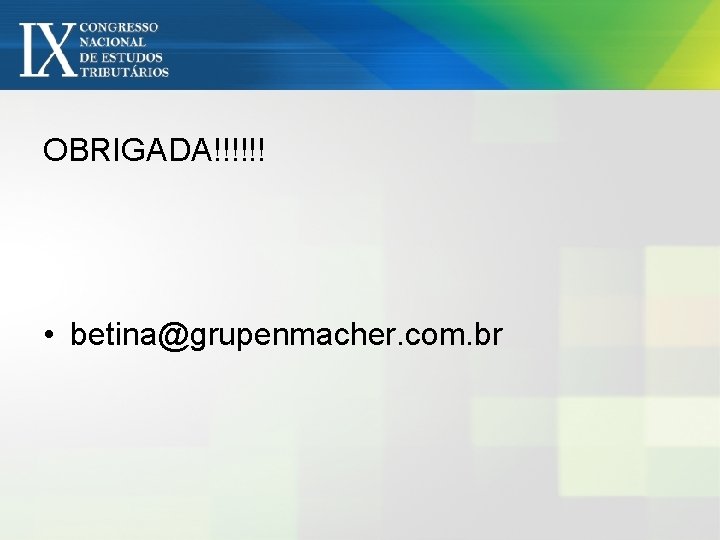 OBRIGADA!!!!!! • betina@grupenmacher. com. br 