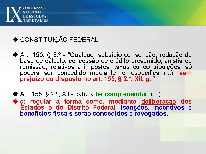 u CONSTITUIÇÃO FEDERAL u Art. 150, § 6. º - “Qualquer subsídio ou isenção,