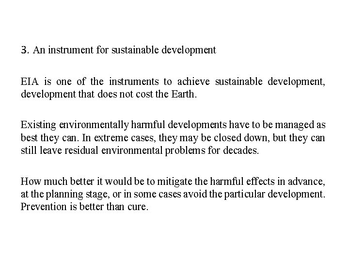 3. An instrument for sustainable development EIA is one of the instruments to achieve