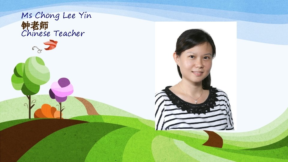 Ms Chong Lee Yin 钟老师 Chinese Teacher 