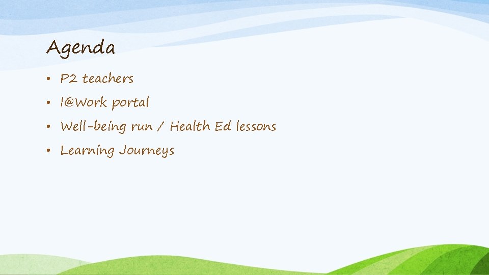 Agenda • P 2 teachers • I@Work portal • Well-being run / Health Ed