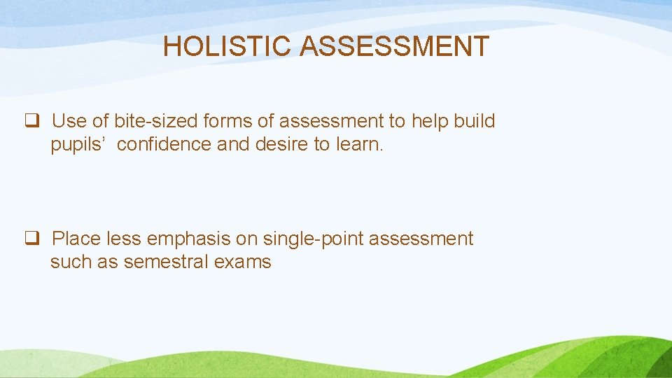 HOLISTIC ASSESSMENT q Use of bite-sized forms of assessment to help build pupils’ confidence