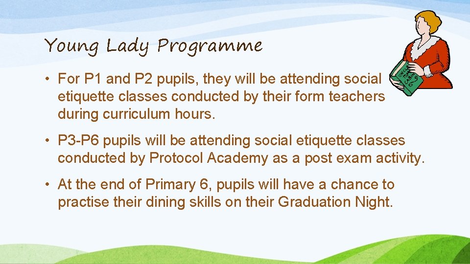 Young Lady Programme • For P 1 and P 2 pupils, they will be