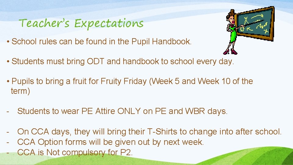 Teacher’s Expectations • School rules can be found in the Pupil Handbook. • Students