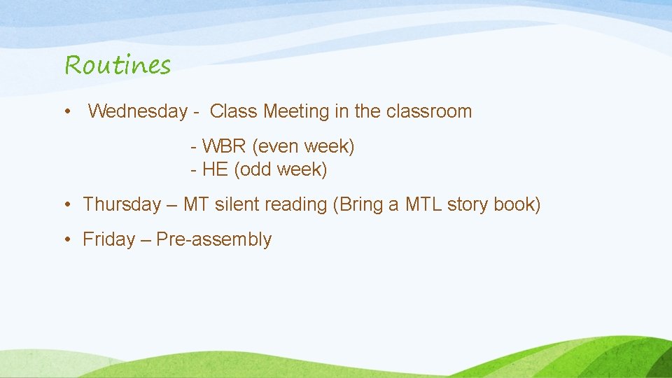 Routines • Wednesday - Class Meeting in the classroom - WBR (even week) -