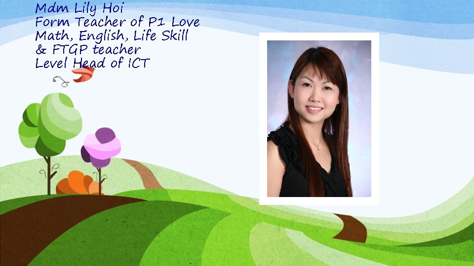 Mdm Lily Hoi Form Teacher of P 1 Love Math, English, Life Skill &