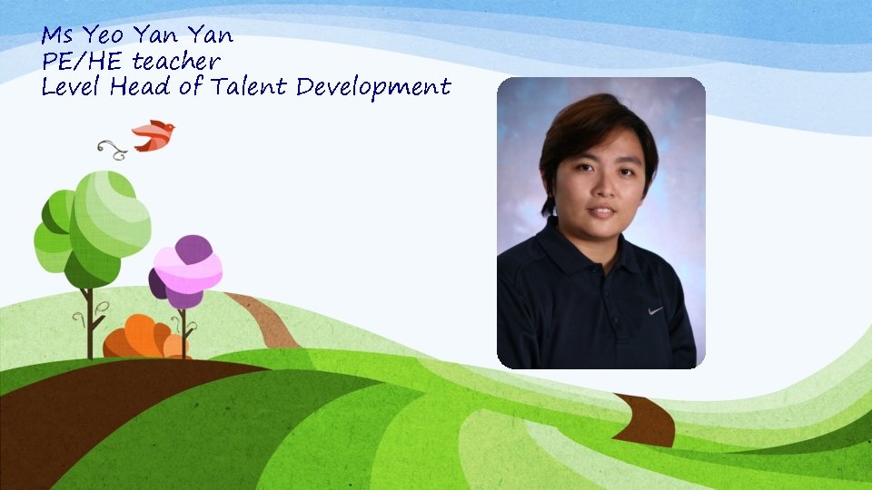 Ms Yeo Yan PE/HE teacher Level Head of Talent Development 