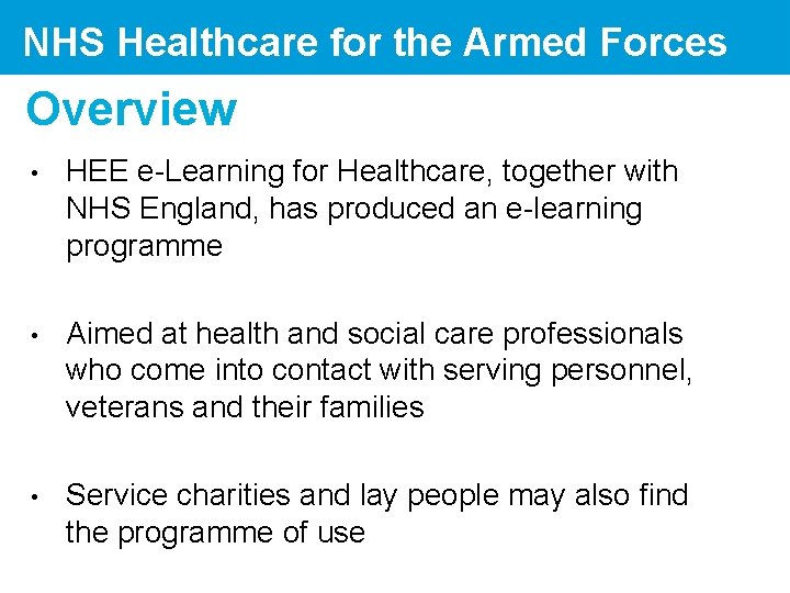 NHS Healthcare for the Armed Forces Overview • HEE e-Learning for Healthcare, together with