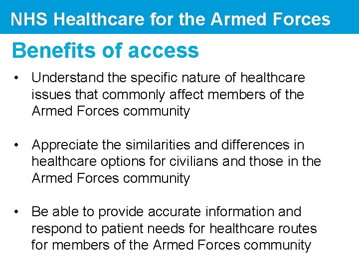 NHS Healthcare for the Armed Forces Benefits of access • Understand the specific nature