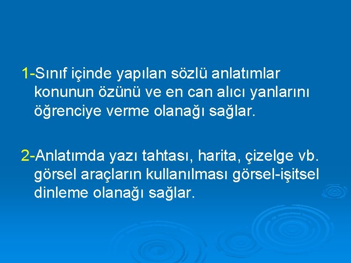 1 -Sınıf içinde yapılan sözlü anlatımlar konunun özünü ve en can alıcı yanlarını öğrenciye