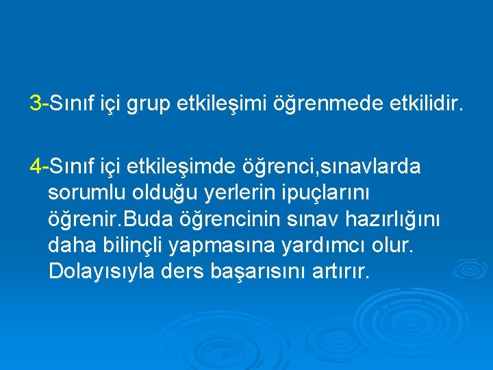 3 -Sınıf içi grup etkileşimi öğrenmede etkilidir. 4 -Sınıf içi etkileşimde öğrenci, sınavlarda sorumlu