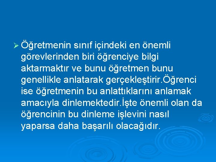 Ø Öğretmenin sınıf içindeki en önemli görevlerinden biri öğrenciye bilgi aktarmaktır ve bunu öğretmen