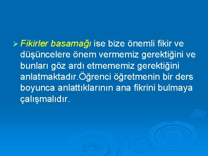Ø Fikirler basamağı ise bize önemli fikir ve düşüncelere önem vermemiz gerektiğini ve bunları
