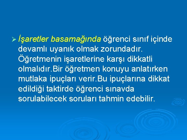 Ø İşaretler basamağında öğrenci sınıf içinde devamlı uyanık olmak zorundadır. Öğretmenin işaretlerine karşı dikkatli