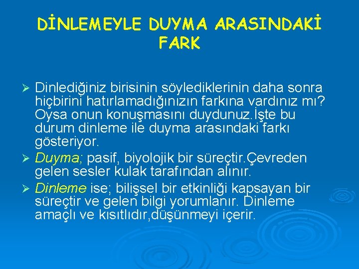 DİNLEMEYLE DUYMA ARASINDAKİ FARK Dinlediğiniz birisinin söylediklerinin daha sonra hiçbirini hatırlamadığınızın farkına vardınız mı?