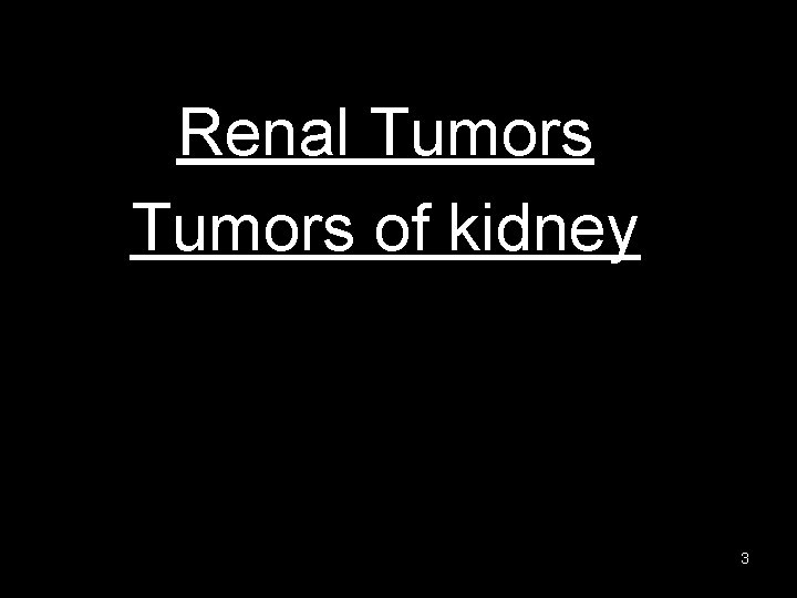 Renal Tumors of kidney 3 