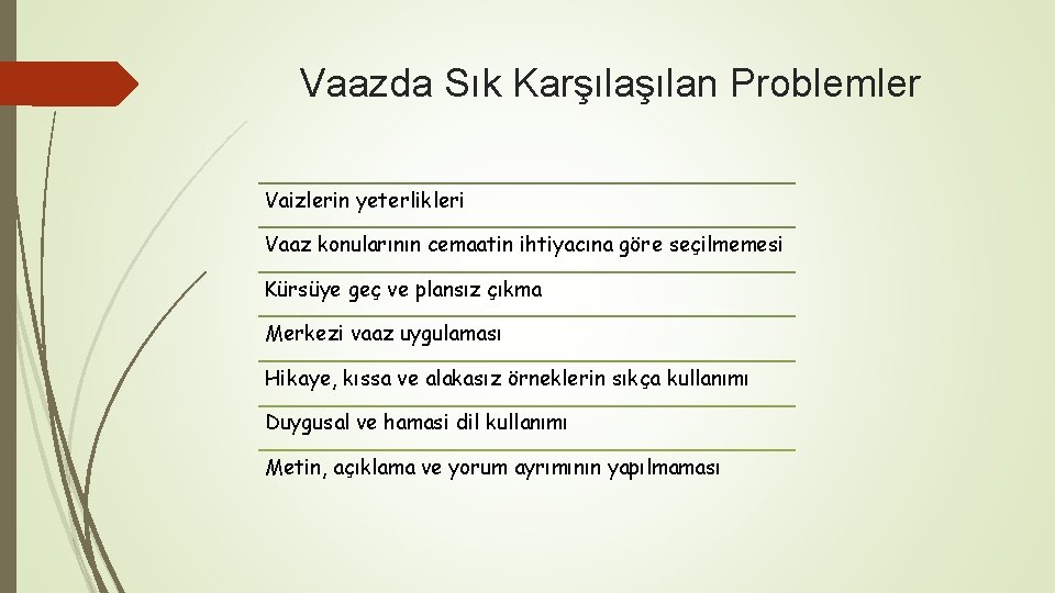 Vaazda Sık Karşılan Problemler Vaizlerin yeterlikleri Vaaz konularının cemaatin ihtiyacına göre seçilmemesi Kürsüye geç