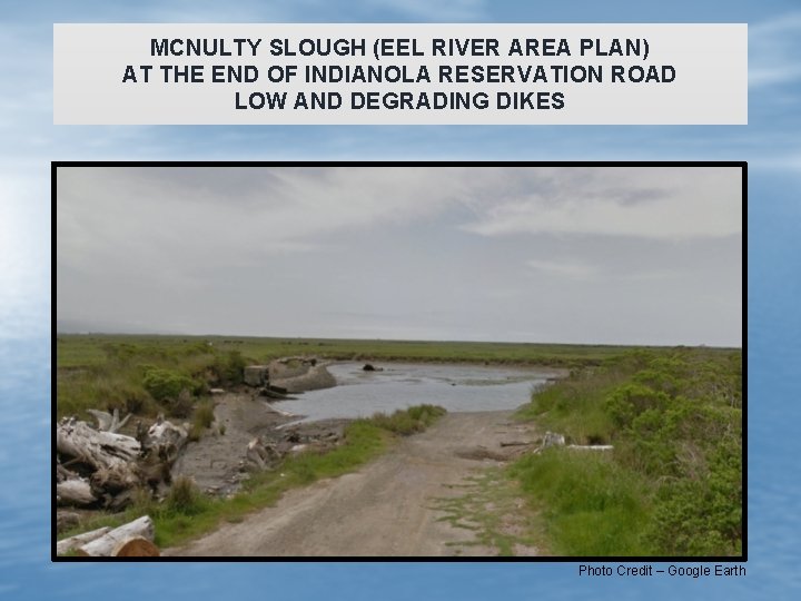 MCNULTY SLOUGH (EEL RIVER AREA PLAN) AT THE END OF INDIANOLA RESERVATION ROAD LOW