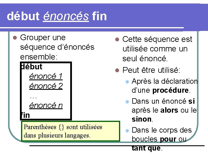 début énoncés fin l Grouper une séquence d’énoncés ensemble: début énoncé 1 énoncé 2