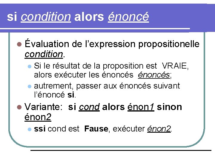 si condition alors énoncé l Évaluation condition. de l’expression propositionelle Si le résultat de