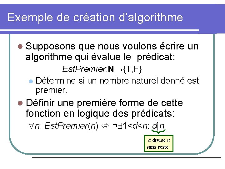 Exemple de création d’algorithme l Supposons que nous voulons écrire un algorithme qui évalue