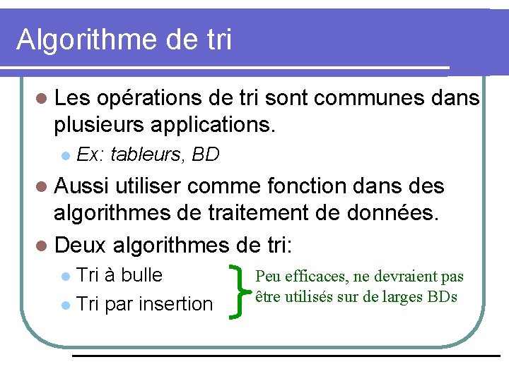 Algorithme de tri l Les opérations de tri sont communes dans plusieurs applications. l