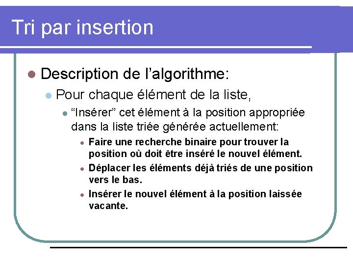 Tri par insertion l Description l de l’algorithme: Pour chaque élément de la liste,