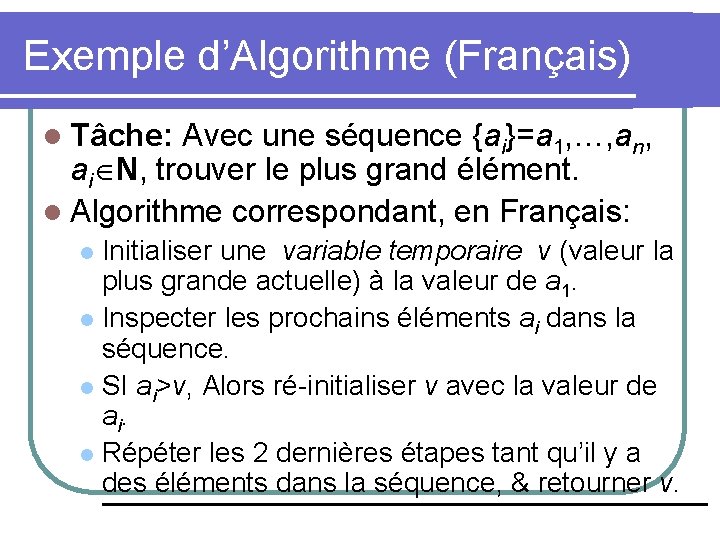 Exemple d’Algorithme (Français) l Tâche: Avec une séquence {ai}=a 1, …, an, ai N,