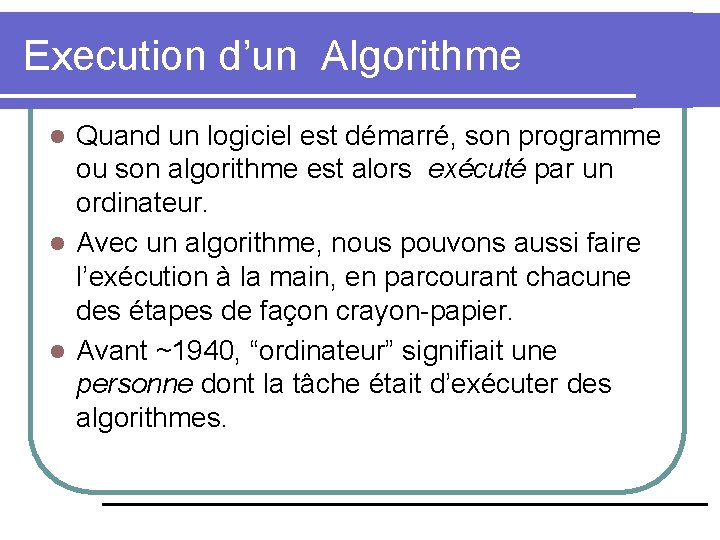 Execution d’un Algorithme Quand un logiciel est démarré, son programme ou son algorithme est