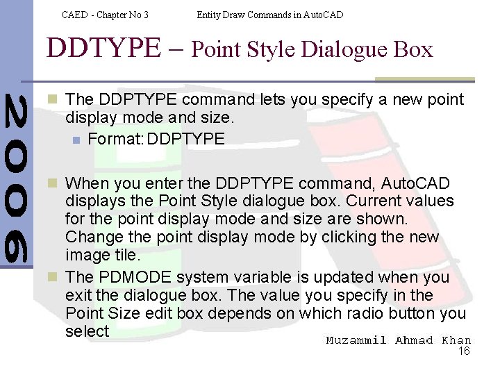 CAED - Chapter No 3 Entity Draw Commands in Auto. CAD DDTYPE – Point