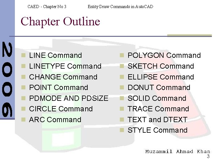 CAED - Chapter No 3 Entity Draw Commands in Auto. CAD Chapter Outline n