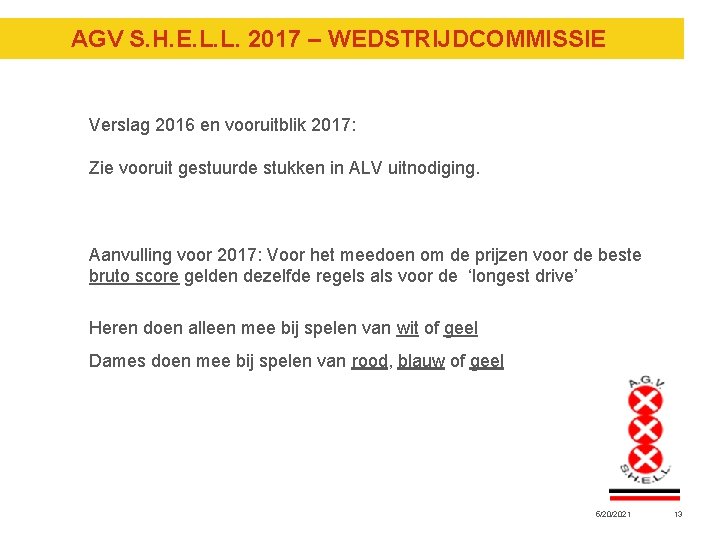 AGV S. H. E. L. L. 2017 – WEDSTRIJDCOMMISSIE Verslag 2016 en vooruitblik 2017: AGV S. H. E. L. L. 2017 – WEDSTRIJDCOMMISSIE Verslag 2016 en vooruitblik 2017: