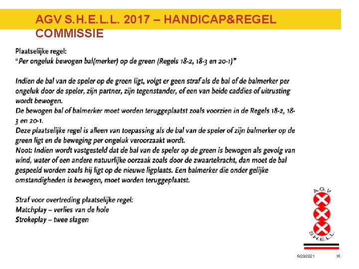 AGV S. H. E. L. L. 2017 – HANDICAP®EL COMMISSIE q 5/20/2021 15 AGV S. H. E. L. L. 2017 – HANDICAP®EL COMMISSIE q 5/20/2021 15