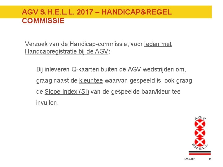 AGV S. H. E. L. L. 2017 – HANDICAP®EL COMMISSIE Verzoek van de Handicap-commissie, AGV S. H. E. L. L. 2017 – HANDICAP®EL COMMISSIE Verzoek van de Handicap-commissie,