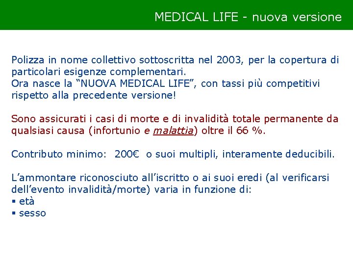 MEDICAL LIFE - nuova versione Polizza in nome collettivo sottoscritta nel 2003, per la