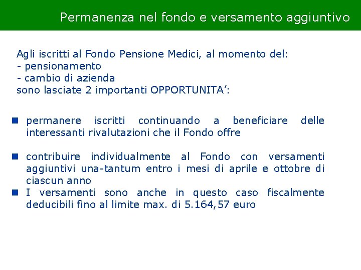 Permanenza nel fondo e versamento aggiuntivo Agli iscritti al Fondo Pensione Medici, al momento